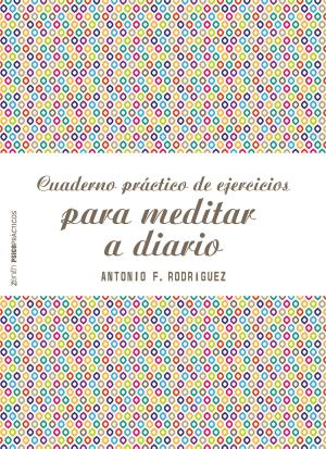 Cover of the book Cuaderno práctico de ejercicios para meditar a diario by Pablo Hermoso de Mendoza