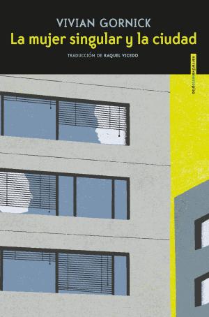 Cover of the book La mujer singular y la ciudad by Vivian  Gornick