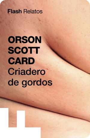 Book cover of Criadero de gordos (Flash Relatos)