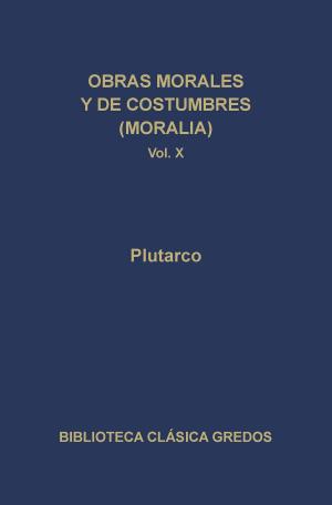 Cover of the book Obras morales y de costumbres (Moralia) X by Platón