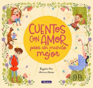 Cover of the book Cuentos con amor para un mundo mejor by Jordi Sierra i Fabra