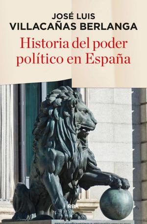 Cover of the book Historia del poder político en España by Berna  González Harbour