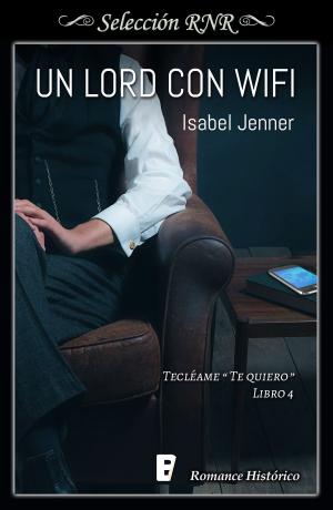 Cover of the book Un lord con wifi (Serie Tecléame te quiero 4) by Jimena Cook