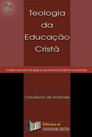 Cover of the book Teologia da Educação Cristã by Antônio Gilberto