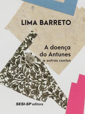 Cover of the book A doença de Antunes e outros contos by Machado de Assis
