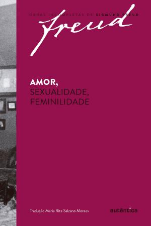 Cover of the book Amor, sexualidade, feminilidade by Sigmund Freud