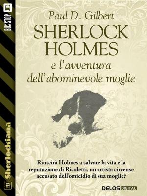 Cover of the book Sherlock Holmes e l'avventura dell'abominevole moglie by Robert J. Sawyer
