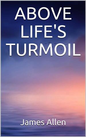 Cover of the book Above Life’s Turmoil by Rosy Maggiulli, Tiziano Terracciano