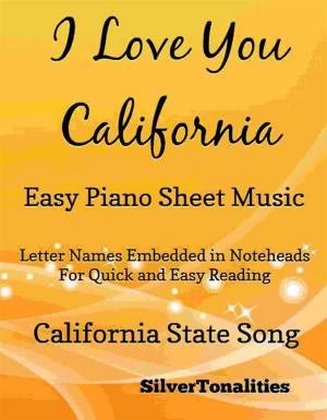 Cover of the book I Love You California Easy Piano Sheet Music by Silvertonalities