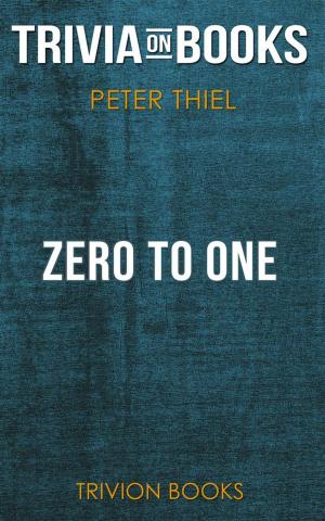 Book cover of Zero to One by Peter Thiel (Trivia-On-Books)