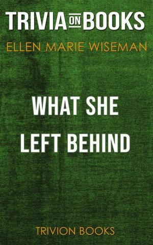 Cover of What She Left Behind by Ellen Marie Wiseman (Trivia-On-Books)