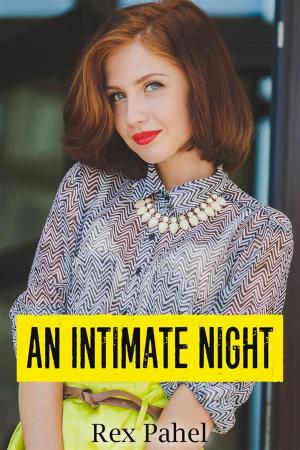 Cover of the book An Intimate Night by Rex Pahel