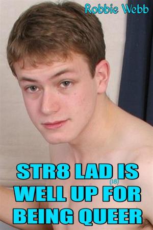 Cover of the book Str8 Lad(18) Is Well Up For Being Queer by Robbie Webb, Taboo Tommy