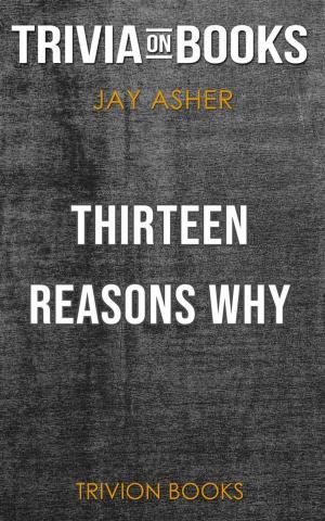 Book cover of Thirteen Reasons Why by Jay Asher (Trivia-On-Books)