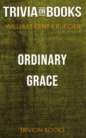Book cover of Ordinary Grace by William Kent Krueger (Trivia-On-Books)