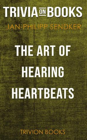 Book cover of The Art of Hearing Heartbeats by Jan-Philipp Sendker (Trivia-On-Books)