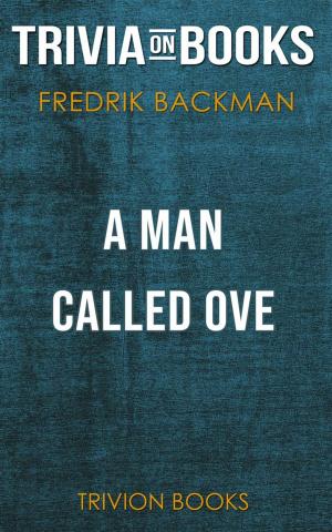 Book cover of A Man Called Ove by Fredrik Backman (Trivia-On-Books)
