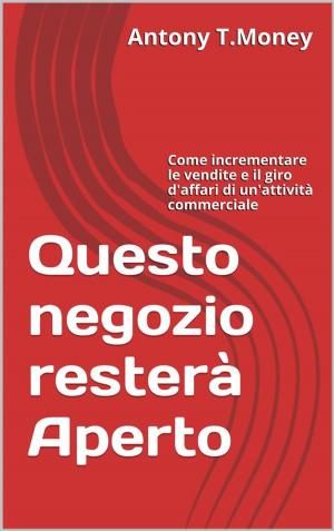 Cover of the book Questo negozio resterà Aperto by Luisa Boschetti