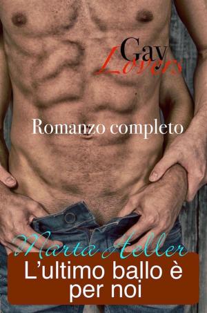 Cover of the book L'ultimo ballo è per noi by Marta Heller