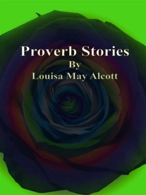 Cover of the book Proverb Stories by Cyril Arthur Edward Ranger Gull