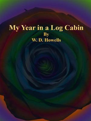 Cover of the book My Year in a Log Cabin by Mrs. Henry Wood