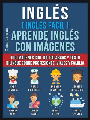 Cover of the book Inglés ( Inglés Facil ) Aprende Inglés con Imágenes (Vol 1) by JC ESL