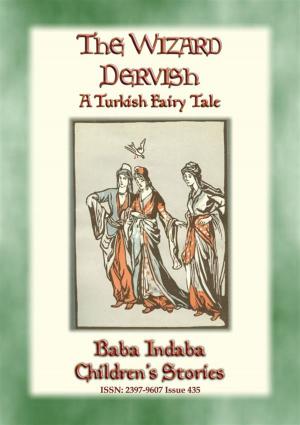 Cover of the book THE WIZARD DERVISH - A Turkish Fairy Tale by Written and Illustrated By Beatrix Potter