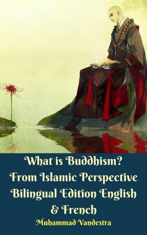 Cover of the book What is Buddhism? From Islamic Perspective Bilingual Edition English & French by Abdur Rauf Sakharwi
