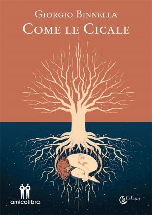 Cover of the book Come le cicale by Delussu Simonetta, Montaldo Paolo