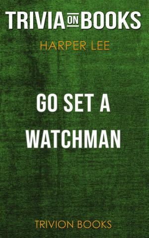 Cover of the book Go Set a Watchman by Harper Lee (Trivia-On-Books) by Trivion Books