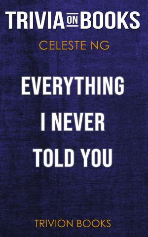 Cover of the book Everything I Never Told You by Celeste Ng (Trivia-On-Books) by Trivion Books