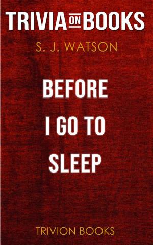 Cover of the book Before I Go To Sleep by S J Watson (Trivia-On-Books) by Trivion Books