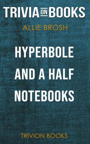 Cover of the book Hyperbole and a Half by Allie Brosh (Trivia-On-Books) by Trivion Books