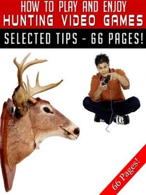 Book cover of How To Play And Enjoy Hunting Video Games