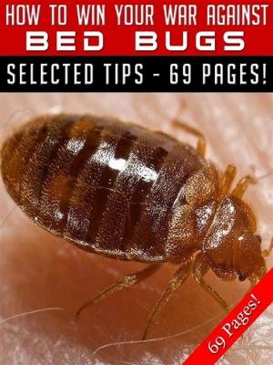 Book cover of How To Win Your War Against Bed Bugs