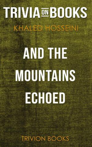 Book cover of And the Mountains Echoed by Khaled Hosseini (Trivia-On-Books)