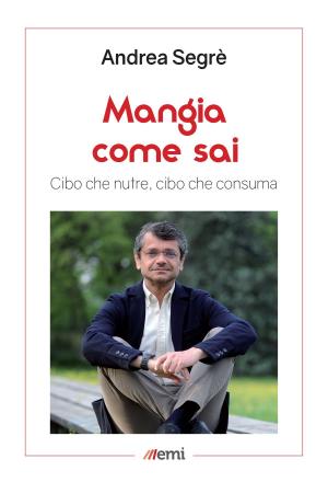 Cover of the book Mangia come sai by Gaël Giraud, Mauro Magatti