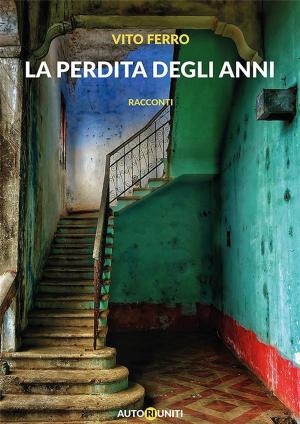 Cover of the book La perdita degli anni by Kiesha Joseph