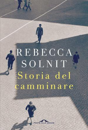 Cover of the book Storia del camminare by Federica  Cagnoni, Roberta  Milanese