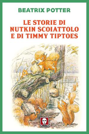 Cover of the book Le storie di Nutkin Scoiattolo e di Timmy Tiptoes by Gilbert Keith Chesterton, Giulio Meotti