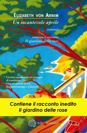 Cover of the book Un incantevole aprile - Il giardino delle rose by Mircea Eliade