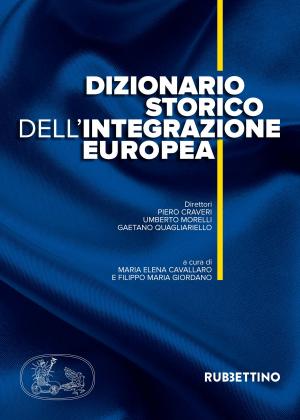 Cover of the book Dizionario storico dell'integrazione europea by Raymond Aron, Alessandro Campi