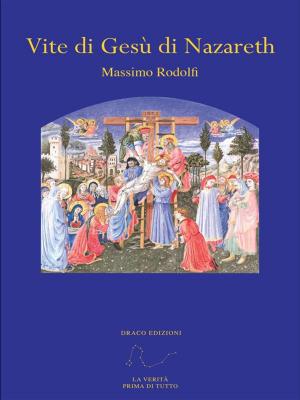 Cover of the book Vite di Gesù di Nazareth by Ana Lúcia Merege