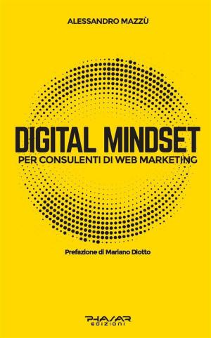 Cover of the book Digital Mindset per Consulenti di Web Marketing by Francesco Siciliano