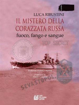 Cover of the book Il mistero della corazzata russa. Fuoco, fango e sangue. II edizione riveduta e ampliata by Luigi di Ruscio