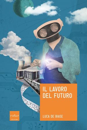 Cover of the book Il lavoro del futuro by Andrea Fontana
