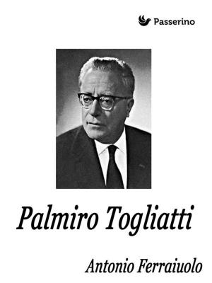 Cover of the book Palmiro Togliatti by Antonio Ferraiuolo