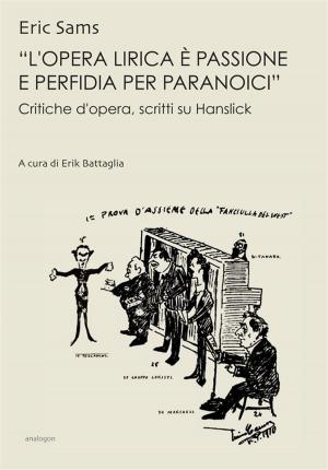 Book cover of «L'opera lirica è passione e perfidia per paranoici»