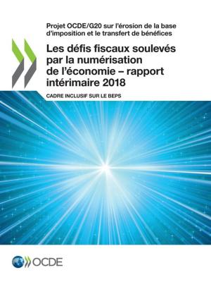 Cover of the book Les défis fiscaux soulevés par la numérisation de l'économie – rapport intérimaire 2018 by Collective