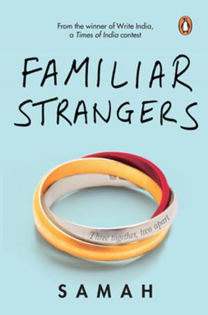 Cover of the book Familiar Strangers by Tamal Bandyopadhyay